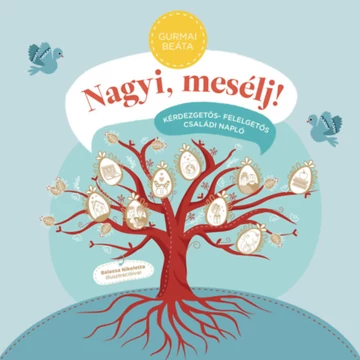 Nagyi, mesélj! - Kérdezgetős-felelgetős családi napló - Gurmai Beáta