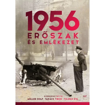 1956: Erőszak és emlékezet - Müller Rolf