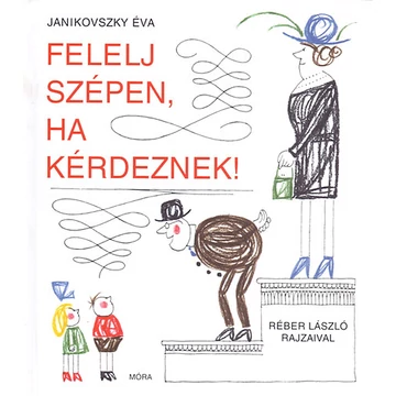 Felelj szépen, ha kérdeznek! - Janikovszky Éva
