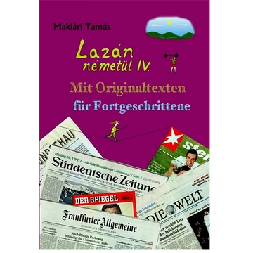 Lazán németül IV. - Mit Originaltexten für Fortgeschrittene - Maklári Tamás