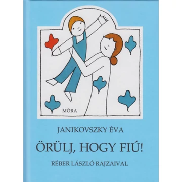 Örülj, hogy fiú! - Janikovszky Éva
