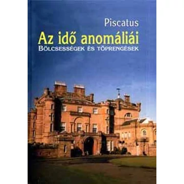 Az idő anomáliái - Bölcsességek és töprengések - Bölcsességek és töprengések - Piscatus