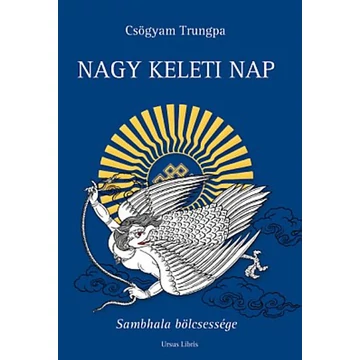 Nagy Keleti Nap - Sambhala bölcsessége - Sambhala bölcsessége - Csögyam Trungpa