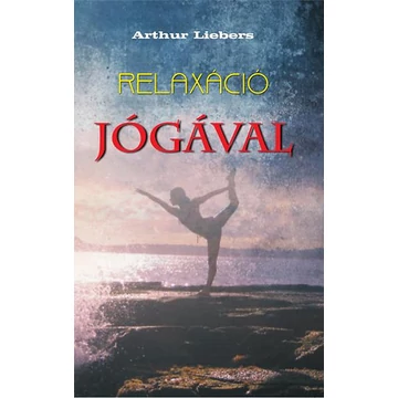 Relaxáció jógával - Arthur Liebers