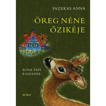 Öreg néne őzikéje - Fazekas Anna