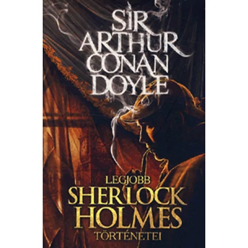 Sir Arthur Conan Doyle legjobb Sherlock Holmes történetei - Arthur Conan Doyle