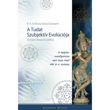 A Tudat Szubjektív Evolúciója - Az Édes Abszolút játéka - Az Édes Abszolút játéka - B. R. Sridhara Deva Goswami