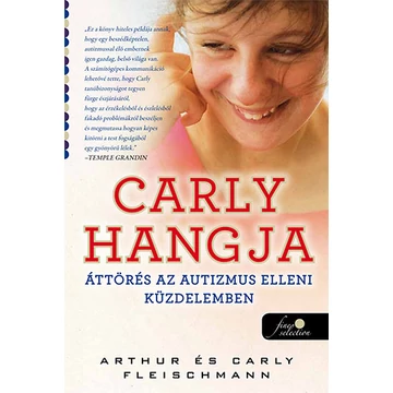 Carly hangja - Áttörés az autizmus elleni küzdelemben - ÁTTÖRNI AZ AUTIZMUS FALÁN - Arthur Fleischmann