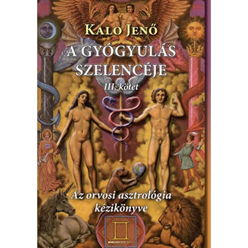 A gyógyulás szelencéje 3. - Az orvosi asztrológia kézikönyve - Kalo Jenő