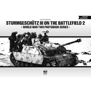 Sturmgeschütz III on the Battlefield 2 - World War Two Photobook Series - Volume 4 - Pánczél Mátyás