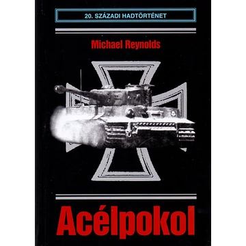 Acélpokol - Az I. SS-páncéloshadtest Normandiában - Michael Reynolds