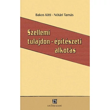 Szellemi tulajdon - építészeti alkotás - Nótári Tamás