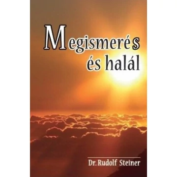 Megismerés és halál - Rudolf Steiner