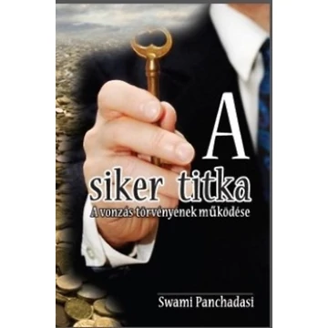 A siker titka - A vonzás törvényének működése - Swami Panchadasi