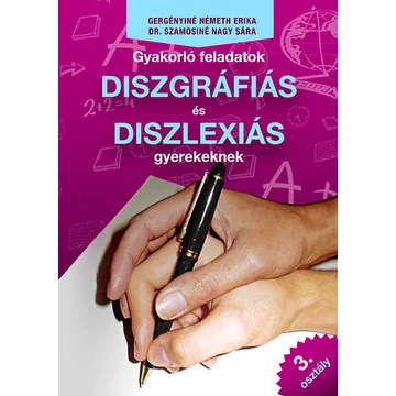 Gyakorló feladatok diszgráfiás és diszlexiás gyerekeknek 3. osztály - Gergényiné Németh Erika