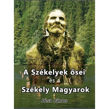 A székelyek ősei és a székely magyarok - Jósa János