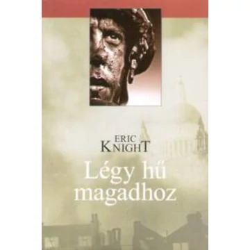 Légy hű magadhoz - Eric Knight