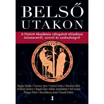 Belső utakon  - A Nyitott Akadémia válogatott előadásai önismeretről, sorsról és szabadságról - Bagdy Emőke