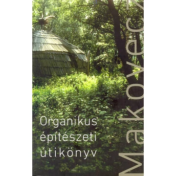 Organikus építészeti útikönyv - Makovecz Imre