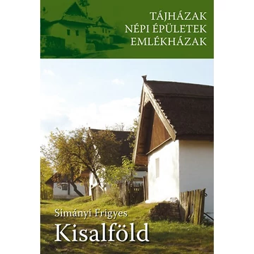 Kisalföld - Tájházak, népi épületek, emlékházak - Simányi Frigyes