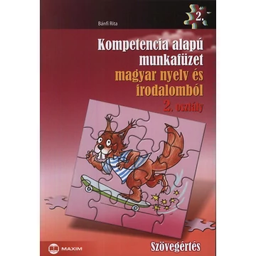 Kompetencia alapú munkafüzet magyar nyelv és irodalomból 2. osztály - Szövegértés - Bánfi Rita