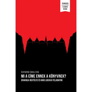 Mi a címe ennek a könyvnek? - Drakula rejtélye és más logikai feladatok - Raymond Smullyan