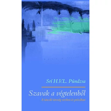 Szavak a végtelenből - A táncoló üresség versben és prózában - Srí H. V. L. Púndzsa