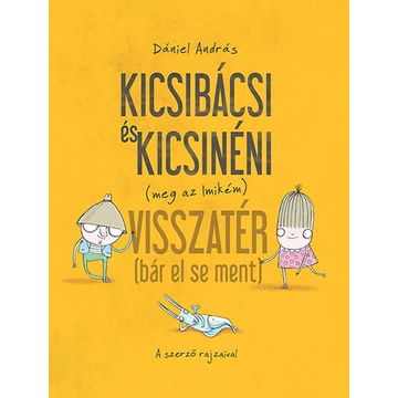 Kicsibácsi és Kicsinéni (meg az Imikém) Visszatér (bár el se ment) - Dániel András