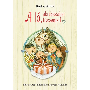 A ló, aki édességet tüsszentett - Bodor Attila