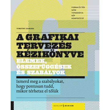 A grafikai tervezés kézikönyve - Elemek, összefüggések és szabályok - Timothy Samara