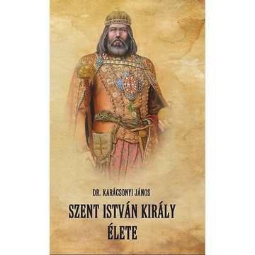 Szent István király élete - Karácsonyi János