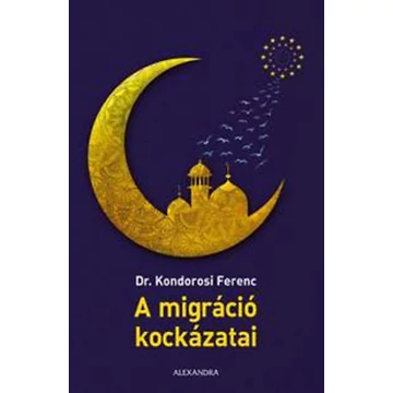 A migráció kockázatai - Kondorosi Ferenc