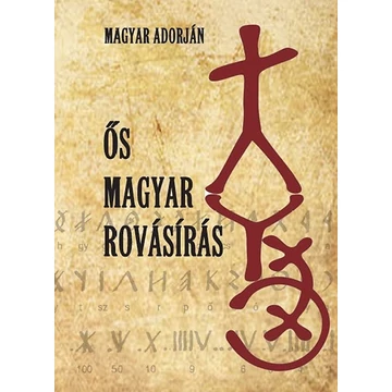 Ős magyar rovásírás - Magyar Adorján