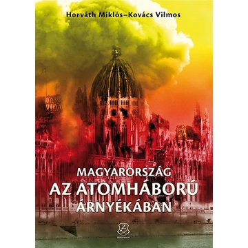 Magyarország az atomháború árnyékában - Horváth Miklós