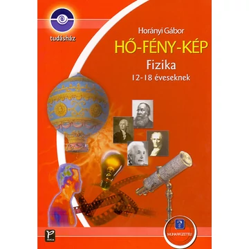 Hő-fény-kép - Fizika - 12-18 éveseknek - Könyv + munkafüzet - Horányi Gábor