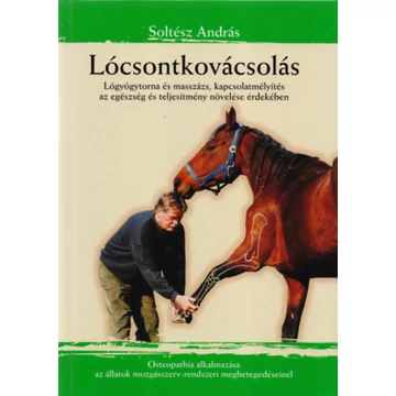 Lócsontkovácsolás - Lógyógytorna és masszázs, kapcsolatmélyítés az egészség és teljesítmény növelése érdekében - Soltész András