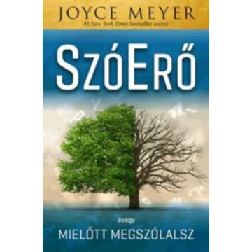 SzóErő - Avagy mielőtt megszólalsz - Joyce Meyer