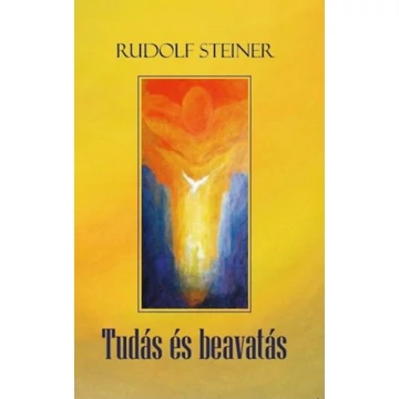 Tudás és beavatás - Rudolf Steiner