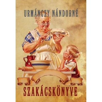 Urmánczy Nándorné szakácskönyve - Urmánczy Nándorné