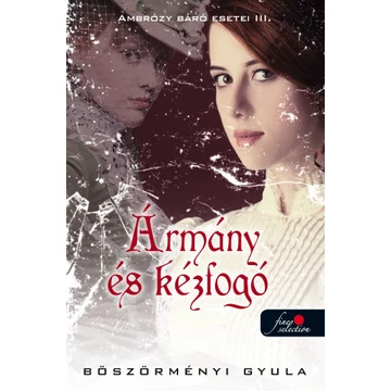 Ármány és kézfogó - Ambrózy báró esetei III. - Böszörményi Gyula