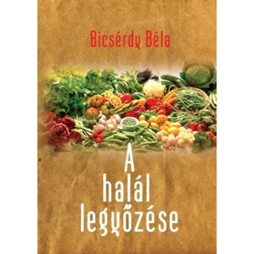 A halál legyőzése - Bicsérdy Béla