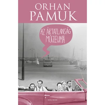 Az ártatlanság múzeuma - Orhan Pamuk