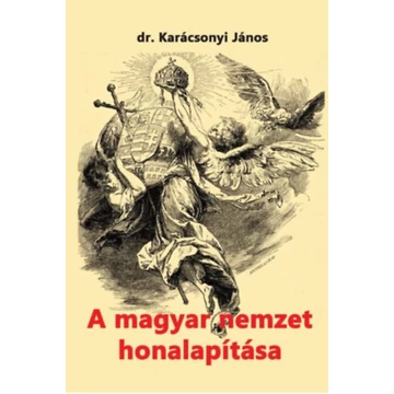 A magyar nemzet honalapítása - Karácsonyi János