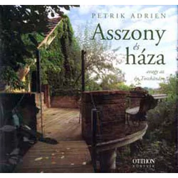 Asszony és háza  - Avagy az én Toszkánám - Petrik Adrien