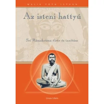 Az isteni hattyú - Srí Rámakrisna Paramahansza élete és tanítása - Malik Tóth István