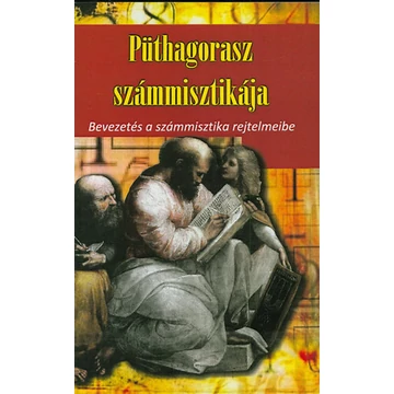 Püthagorasz számmisztikája  - Bevezetés a számmisztika rejtelmeibe - Kása Ákos Simon