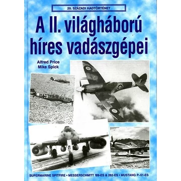 A II. világháború híres vadászgépei - Alfred Price