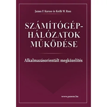 Számítógép-hálózatok működése - Alkalmazásorientált megközelítés - James F. Kurose