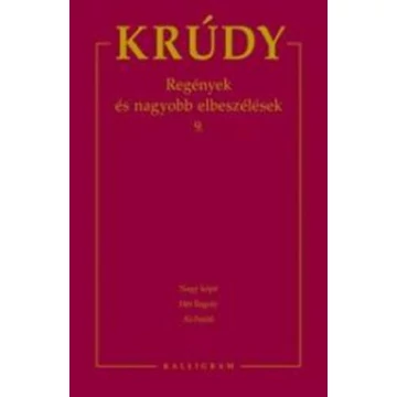 Krúdy Gyula összegyűjtött művei 16. - Regények és nagyobb elbeszélések 9. - Regények és nagyobb elbeszélések 9. - Krúdy Gyula