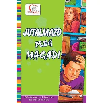 Jutalmazd meg magad! - Kvízkérdések 8-12 éves korú gyermekek számára - Deákné B. Katalin